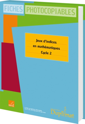 Philippe Boulet - Jeux d'indices en mathématiques Cycle 2 - Fiches photocopiables.