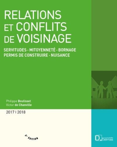 Philippe Boulisset et  Couchet - Relations et conflits de voisinage - Servitudes, mitoyenneté, bornage, permis de construire, nuisances.