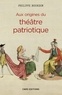 Philippe Bourdin - Aux origines du théâtre patriotique.
