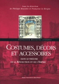 Costumes, décors et accessoires dans le théâtre de la Révolution et de l'Empire