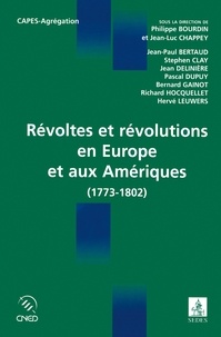 Philippe Bourdin et Jean-Luc Chappey - Révoltes et révolutions en Europe et aux Amériques - 1773-1802.