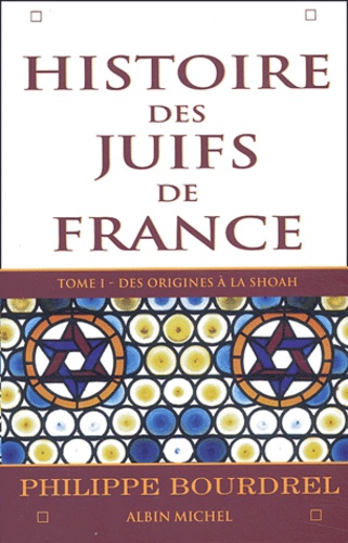 Histoire des Juifs de France. Tome 1, Des origines à la Shoah  édition revue et augmentée
