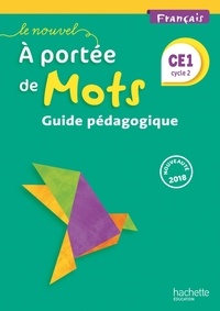 Philippe Bourgouint et Eléonore Bottet - Français CE1 Cycle 2 A portée de mots - Guide pédagogique.