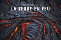 Philippe Bourseiller et Catherine Guigon - La terre en feu.