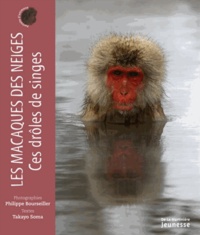 Philippe Bourseiller et Takayo Soma - Les macaques des neiges - Ces drôles de singes.