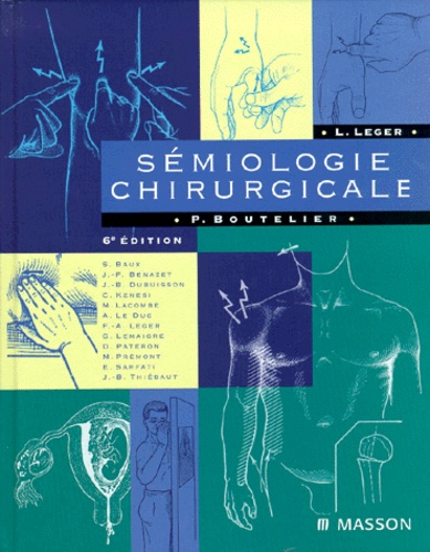 Philippe Boutelier et Lucien Léger - Semiologie Chirurgicale. 6eme Edition.