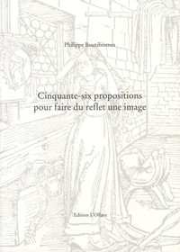 Cinquante-six propositions pour faire du reflet une image