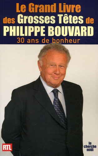 Philippe Bouvard - Le Grand Livre des Grosses Têtes.