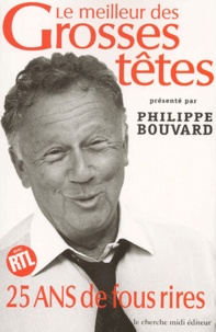 Philippe Bouvard - Le Meilleur Des Grosses Tetes. 25 Ans De Fous Rires.