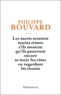Philippe Bouvard - Les morts seraient moins tristes s'ils savaient qu'ils pourront encore se tenir les côtes en regardant les vivants.