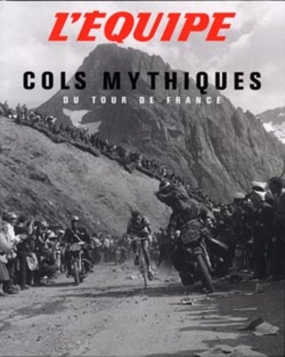 Philippe Bouvet et Philippe Brunel - Cols mythiques - Du Tour de France.