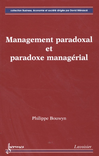 Philippe Bouwyn - Management paradoxal et paradoxe managerial.