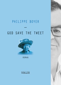 Philippe Boyer - God save the tweet.