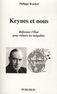Philippe Brachet - Keynes et nous - Réformer l'Etat pour réduire les inégalités.