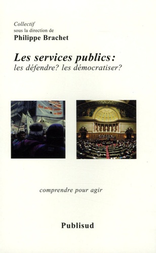 Philippe Brachet - Les services publics - Les défendre ? Les démocratiser ?.