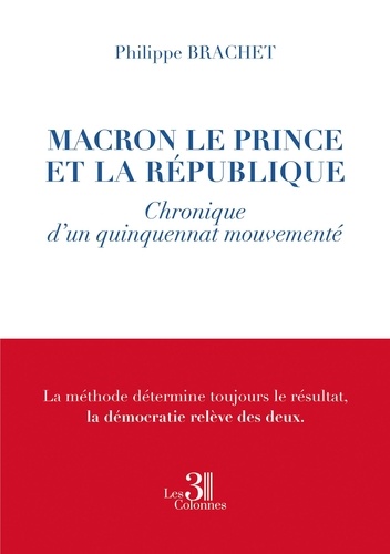 Macron et le prince de la république. Chroniques d'un quinquennat mouvementé
