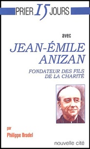 Philippe Bradel - Jean-Emile Anizan - Fondateur des Fils de la Charité.