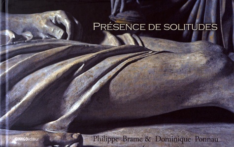 Philippe Brame et Dominique Ponnau - Présence de solitudes.