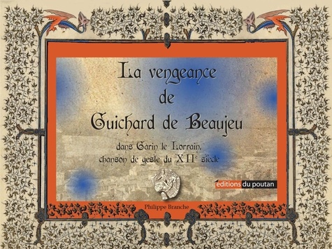 La vengeance de Guichard de Beaujeu. Dans Garin le Lorrain, chanson de geste du XIIe siècle
