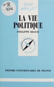 Philippe Braud - La vie politique.