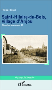 Philippe Braud - Saint-Hilaire-du-bois, village d'Anjou - Chronique des années 50.