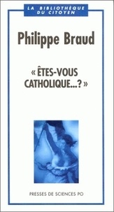 Philippe Braud - Êtes-vous catholique ?.