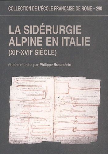 Philippe Braunstein - La sidérurgie alpine en Italie (XIIe-XVIIe siècles).