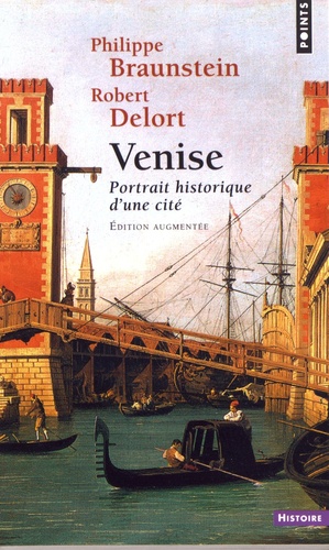 Venise. Portrait historique d'une cité  édition revue et augmentée