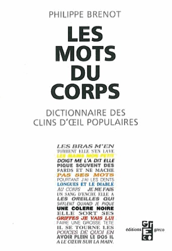 Philippe Brenot - Les Mots du corps - Dictionnaire des clins d'oeil populaires.