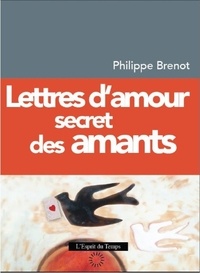 Philippe Brenot - Lettres d'amour secret des amants.