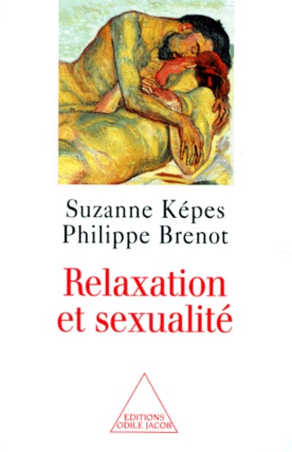 Philippe Brenot et Suzanne Képès - Relaxation et sexualité.