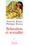 Philippe Brenot et Suzanne Képès - Relaxation et sexualité.