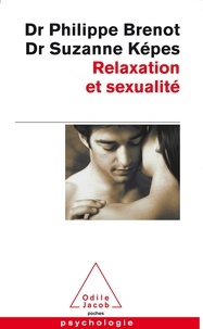 Philippe Brenot et Suzanne Képès - Relaxation et sexualité.