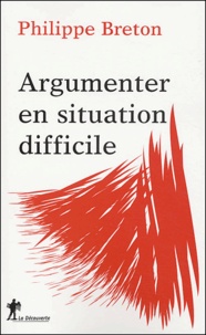 Argumenter en situation difficile - Que faire face à un public hostile, aux propos racistes, au harcèlement, à la manipulation, à lagression physique et à la violence sous toutes ses formes ?.pdf