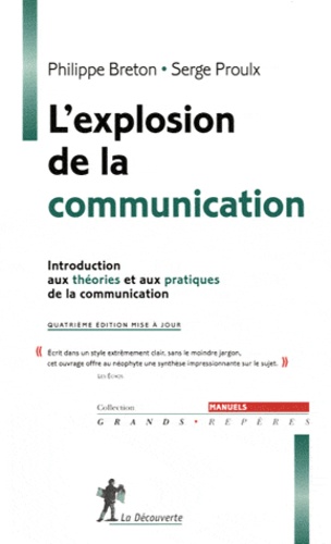 L'explosion de la communication. Introduction aux théories et aux pratiques de la communication 4e édition