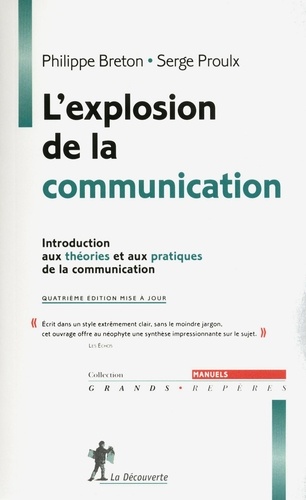 L'explosion de la communication. Introduction aux théories et aux pratiques de la communication 4e édition