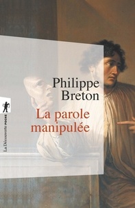 Philippe Breton - La parole manipulée.