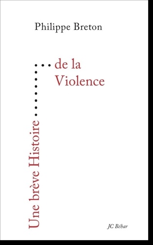 Philippe Breton - Une brève histoire de la violence.
