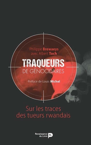 Traqueurs de génocidaires. Sur les traces des tueurs rwandais