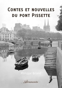 Philippe Briand - Contes et nouvelles du pont Pissette.