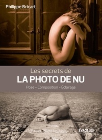 Philippe Bricart - Les secrets de la photo de nu - Pose, composition, éclairage.