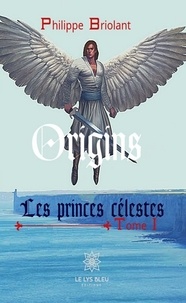 Livres audio à télécharger gratuitement pour mp3 Les princes célestes - Tome 1  - Origins (French Edition) par Philippe Briolant