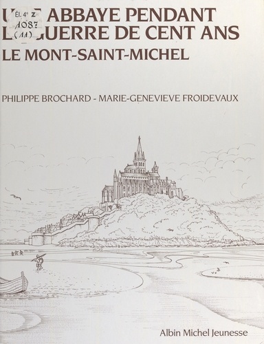 Une abbaye pendant la guerre de cent ans, le Mont-Saint-Michel