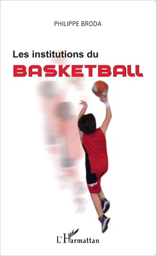 Philippe Broda - Les institutions du basketball.