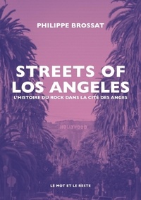 Philippe Brossat - Streets of Los Angeles - L’histoire du rock dans la cité des anges.