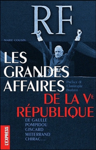 Philippe Broussard - Les grandes affaires de la Ve République - De Gaulle, Pompidou, Giscard, Mitterrand, Chirac....