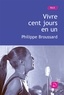 Philippe Broussard - Vivre cent jours en un.