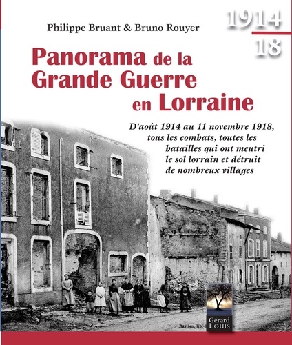 Philippe Bruant et Bruno Rouyer - Panorama de la Grande Guerre en Lorraine.