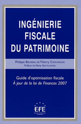 Philippe Bruneau et Thierry Chouvelon - Ingénierie fiscale du patrimoine - Guide d'optimisation fiscale.