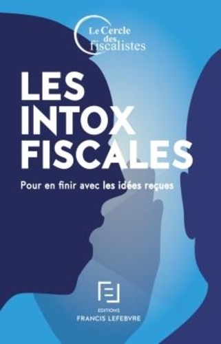 Philippe Bruneau et Jean-François Desbuquois - Les intox fiscales - Pour en finir avec les idées reçues.